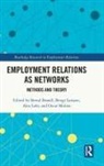 Bernd (Durham University Brandl, Bernd Brandl, Brandl Bernd, Bengt Larsson, Larsson Bengt, Alex Lehr... - Employment Relations As Networks