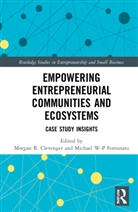 Morgan R. Fortunato Clevenger, Morgan R. Clevenger, Michael W-P Fortunato - Empowering Entrepreneurial Communities and Ecosystems