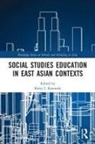 Kerry J. Kennedy, Kerry J. Kennedy, Kennedy Kerry J. - Social Studies Education in East Asian Contexts
