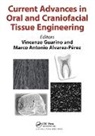 Vincenzo Alverez-Perez Guarino, Marco Antonio Alverez-Perez, Vincenzo Guarino - Current Advances in Oral and Craniofacial Tissue Engineering