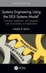 Adedeji B. Badiru, Adedeji B. (Air Force Institute of Technol Badiru, Adedeji B. (Professor Badiru, Badiru Adedeji B. - Systems Engineering Using the Deji Systems Model