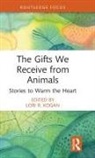 Lori R. (Colorado State University Kogan, Lori R. Kogan, Kogan Lori R. - Gifts We Receive From Animals
