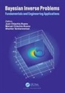 Juan (University of Nottingham Chiachio-Ruano, Juan Chiachio-Ruano, Manuel Chiachio-Ruano, Shankar Sankararaman - Bayesian Inverse Problems