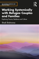 Shadi Shahnavaz, Shadi (Anna Freud Centre Shahnavaz - Working Systemically With Refugee Couples and Families