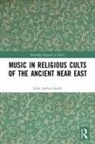 John Arthur Smith - Music in Religious Cults of the Ancient Near East