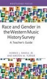 Jr. Maxile, Horace J. Maxile Jr., Kristen M. Turner - Race and Gender in the Western Music History Survey