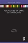 Shane Pill, Shane Pill, Pill Shane - Perspectives on Game-Based Coaching