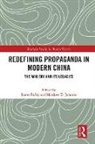 James (University of Kent Farley, James Farley, Farley James, Matthew D. Johnson, Johnson Matthew D. - Redefining Propaganda in Modern China