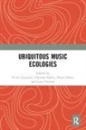 Victor Keller Lazzarini, Damián Keller, Victor Lazzarini, Lazzarini Victor, Nuno Otero, Luca Turchet - Ubiquitous Music Ecologies