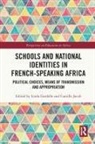 Linda Jacob Gardelle, Linda Gardelle, Camille Jacob - Schools and National Identities in French-Speaking Africa