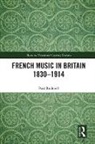 Paul Rodmell, Rodmell Paul - French Music in Britain 18301914