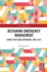 Wee-Kiat Lim, Wee-Kiat (National University of Singapore) Lim - Designing Emergency Management