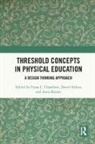 Fiona C. (University College Cork Chambers, David Aldous, Anna Bryant, Fiona C. Chambers - Threshold Concepts in Physical Education