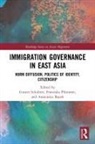 Gunter (University of Tubingen Schubert, Anastasiya Bayok, Franziska Plümmer, Gunter Schubert, Schubert Gunter - Immigration Governance in East Asia