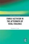 Elizabeth A. Cook - Family Activism in the Aftermath of Fatal Violence