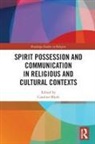 Caroline Blyth, Caroline Blyth, Blyth Caroline - Spirit Possession and Communication in Religious and Cultural Contexts