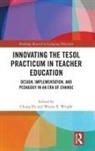 Chang (Berry College Pu, Chang Pu, Wayne E. Wright, Wright Wayne E. - Innovating the Tesol Practicum in Teacher Education