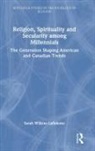 Sarah Wilkins-Laflamme, Sarah (University of Waterloo Wilkins-Laflamme - Religion, Spirituality and Secularity Among Millennials