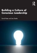 David Potter, David (The Cultural Change Company Potter, Jens Starke - Building a Culture of Conscious Leadership