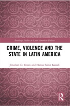 Hanna Samir Kassab, Kassab Hanna Samir, Jonathan D. Rosen, Jonathan D. Kassab Rosen, Rosen Jonathan D. - Crime, Violence and the State in Latin America