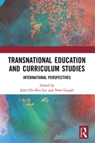 John Chi-Kin (The Education University of Hon Lee, Noel Gough, John Chi-Kin Lee - Transnational Education and Curriculum Studies
