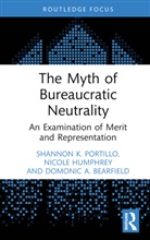 Domonic A. Bearfield, Nicole Humphrey, Shannon K. Portillo, Shannon K. (University of Kansas Portillo - Myth of Bureaucratic Neutrality