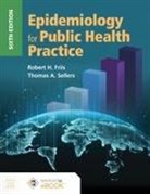 Robert H Friis, Robert H. Friis, Robert H. Sellers Friis, Thomas Sellers - Epidemiology for Public Health Practice