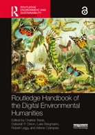 Charles Dixon Travis, Luke Bergmann, Arlene Crampsie, Deborah P. Dixon, Dixon Deborah P., Robert Legg... - Routledge Handbook of the Digital Environmental Humanities