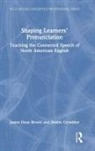James Dean Brown, James Dean Crowther Brown, Brown James Dean, Dustin Crowther - Shaping Learners Pronunciation