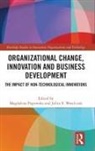 Magdalena Wasilczuk Popowska, Magdalena Popowska, Julita E. Wasilczuk - Organizational Change, Innovation and Business Development