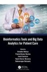 Rishabha (Galgotias Uni.) Sharma Malviya, Balamurugan Balusamy, Rajesh Kumar Dhanaraj, Rishabha Malviya, Pramod Kumar Sharma, Sonali Sundram - Bioinformatics Tools and Big Data Analytics for Patient Care
