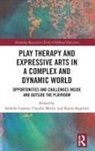 Isabella Mochi Cassina, Isabella Cassina, Claudio Mochi, Karen Stagnitti, Stagnitti Karen - Play Therapy and Expressive Arts in a Complex and Dynamic World