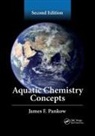 James F. Pankow, James F. (Oregon Graduate Institute Pankow, Pankow James F. - Aquatic Chemistry Concepts, Second Edition
