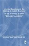 Brenton Doecke, Doecke Brenton, Larissa McLean Davies, Larissa Doecke Mclean Davies, McLean Davies Larissa, Philip Mead... - Literary Knowing and the Making of English Teachers