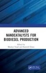 Bhaskar Oraon Singh, Ramesh Oraon, Bhaskar Singh, Singh Bhaskar - Advanced Nanocatalysts for Biodiesel Production