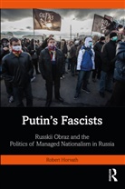 Robert Horvath, Horvath Robert - Putin''s Fascists