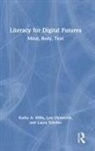 Kathy A. Mills, Kathy A. (Australian Catholic University Mills, Mills Kathy A., Laura Scholes, Scholes Laura, Len Unsworth... - Literacy for Digital Futures
