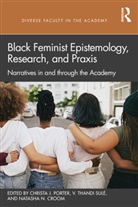 Christa J. Sule Porter, Natasha N. Croom, Croom Natasha N., Christa J. Porter, V. Thandi Sulé - Black Feminist Epistemology, Research, and Praxis