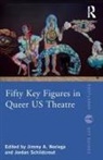 Jimmy A. Schildcrout Noriega, Jimmy A. Noriega, Jordan Schildcrout, Schildcrout Jordan - Fifty Key Figures in Queer Us Theatre