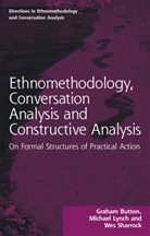 Graham Button, Graham Lynch Button, Button Graham, Michael Lynch, Wes Sharrock, Sharrock Wes - Ethnomethodology, Conversation Analysis and Constructive Analysis