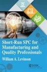 William A. Levinson, Renzo Shamey, Renzo Shim Shamey, Shamey Renzo, Shim Woo Sub - Short-Run Spc for Manufacturing and Quality Professionals