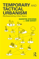 Kim Dovey, Dovey Kim, Quentin Stevens, Quentin (Rmit University Stevens, Stevens Quentin - Temporary and Tactical Urbanism
