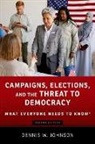 Dennis W. Johnson, Dennis W. (Professor Emeritus and Former Johnson, Johnson Dennis W. - Campaigns, Elections, and the Threat to Democracy