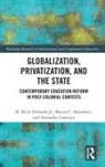 Alejandro Caravaca, D. Brent Edwards Jr., D. Brent Moschetti Edwards Jr., Mauro C. Moschetti - Globalization, Privatization, and the State
