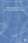 Geoffrey Till, Geoffrey (Kings College London Till, Till Geoffrey - How to Grow a Navy