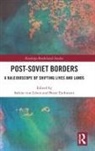 Sabine (Centre for East European and In Von Lowis, Beate Eschment, Sabine von Löwis - Post-Soviet Borders