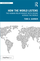 Tom A. Garner - How the World Listens