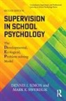 Dennis J. Simon, Dennis J. (Loyola University of Chicago Simon, Simon Dennis J., Mark E. Swerdlik, Swerdlik Mark E. - Supervision in School Psychology