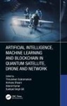 Thiruselvan (Presidency Uni. Subramanian, Archana Dhyani, Sukhpal Singh Gill, Adarsh Kumar, Kumar Adarsh, Thiruselvan Subramanian - Artificial Intelligence, Machine Learning and Blockchain in Quantum