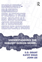 S.G. Grant, S.g. (Binghamton University Grant, John Lee, Lee John, Kathy Swan, Swan Kathy - Inquiry-Based Practice in Social Studies Education